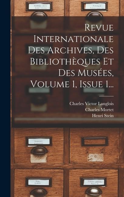 Revue Internationale Des Archives, Des Bibliothèques Et Des Musées, Volume 1, Issue 1... - Charles Victor Langlois, Henri Stein