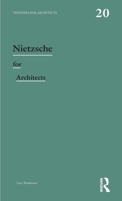 Nietzsche for Architects - Lucy Huskinson