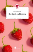 Blutige Geschichten. Life is a Story - story.one - Elisa Morgenroth