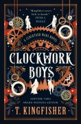 Cover-Bild zum Titel 'The Clocktaur War Duology - Clockwork Boys' von 'T. Kingfisher'