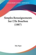 Cover-Bild zum Titel 'Simples Renseignements Sur L'Ile Bourbon (1887)' von 'Elie Pajot'