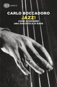 Jazz! Come comporre una discoteca di base - Carlo Boccadoro