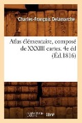 Cover-Bild zum Titel 'Atlas Élémentaire, Composé de XXXIII Cartes. 4e Éd (Éd.1816)' von 'Charles-François Delamarche'