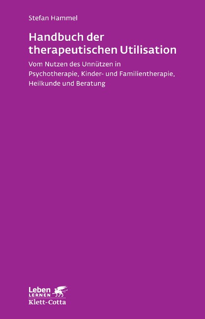 Handbuch der therapeutischen Utilisation (Leben Lernen, Bd. 239) - Stefan Hammel
