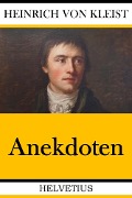 Cover-Bild zum Titel 'Anekdoten' von 'Heinrich Von Kleist'