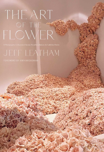 The Art of the Flower - Jeff Leatham