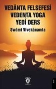 Vedanta Felsefesi Vedenta Yoga Yedi Ders - Swami Vivekananda