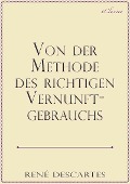 Cover-Bild zum Titel 'René Descartes: Von der Methode des richtigen Vernunftgebrauchs' von 'eClassica (Hrsg., René Descartes'