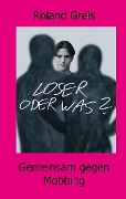 Cover-Bild zum Titel 'Loser oder was?' von 'Roland Greis'