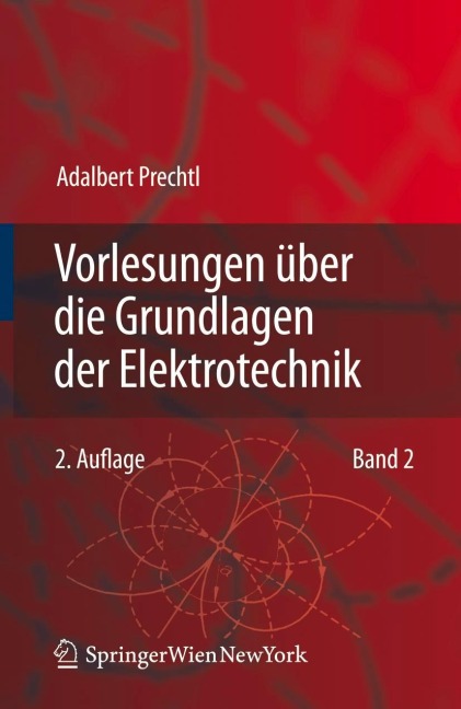 Vorlesungen über die Grundlagen der Elektrotechnik - Adalbert Prechtl