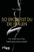 Cover-Bild zum Titel 'So eroberst du die Frauen' von 'Paul Biegl'