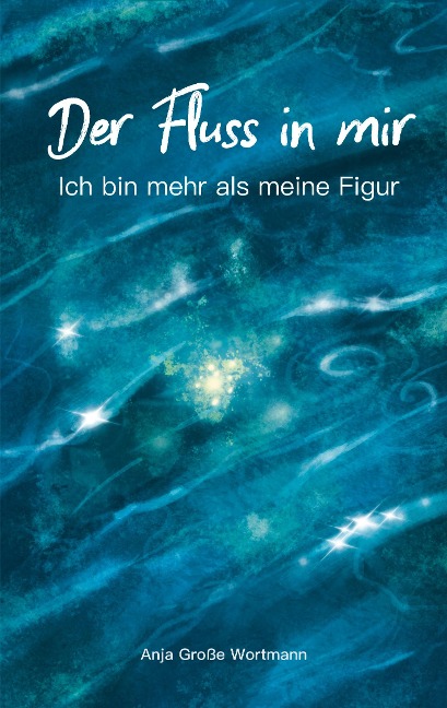 Der Fluss in mir - Anja Grosse Wortmann