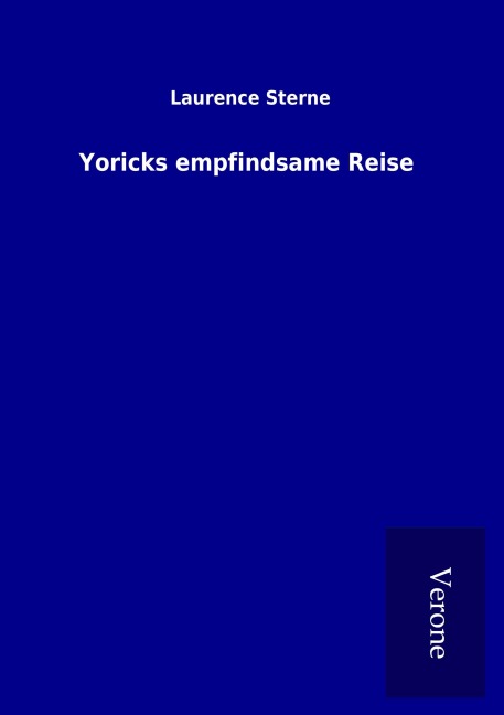 Yoricks empfindsame Reise - Laurence Sterne