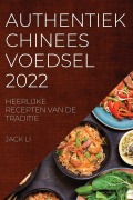 Cover-Bild zum Titel 'AUTHENTIEK CHINEES VOEDSEL 2022' von 'Jack Li'
