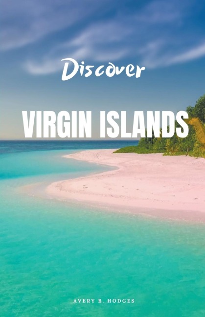 Discover Virgin Islands - Avery B. Hodges