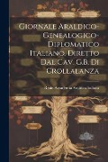 Giornale Araldico-Genealogico-Diplomatico Italiano, Diretto Dal Cav. G.B. Di Crollalanza - Reale Accademia Araldica Italiana