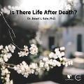 Is There Life After Death? - Robert Lawrence Kuhn