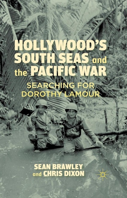Hollywood's South Seas and the Pacific War - S. Brawley, C. Dixon
