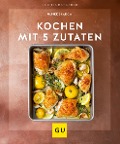 Cover-Bild zum Titel 'Kochen mit 5 Zutaten' von 'Ulrike Skadow'
