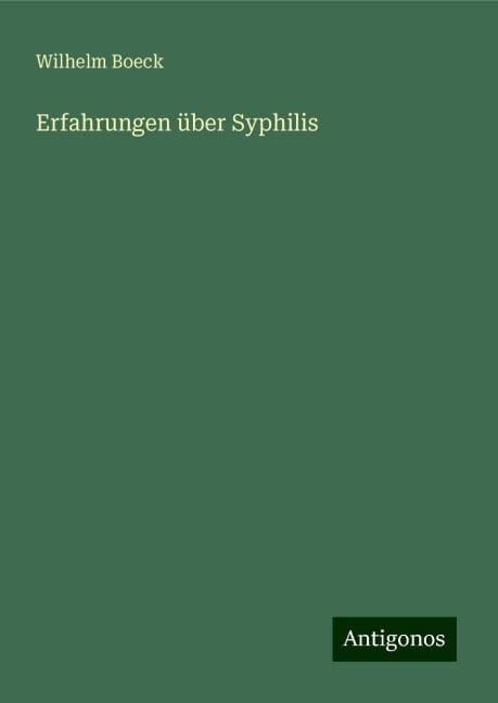 Erfahrungen über Syphilis - Wilhelm Boeck