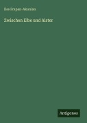 Cover-Bild zum Titel 'Zwischen Elbe und Alster' von 'Ilse Frapan-Akunian'