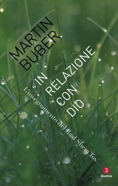 In relazione con Dio. L'insegnamento del Baal Shem Tov - Martin Buber