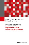 Praxishandbuch Digitale Projekte in der Sozialen Arbeit - 