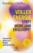 Voller Energie statt müde und erschöpft - Ruediger Dahlke