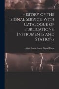 Cover-Bild zum Titel 'History of the Signal Service, With Catalogue of Publications, Instruments and Stations' von ''
