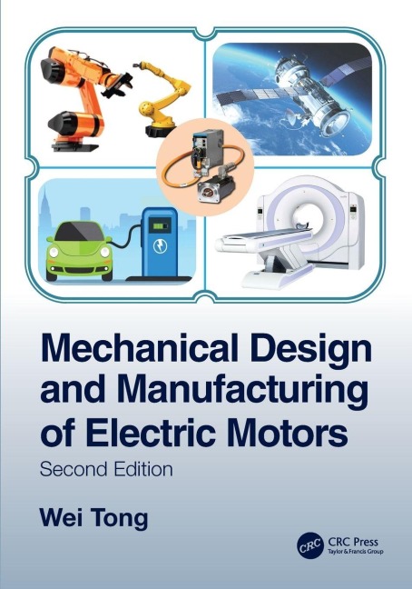 Mechanical Design and Manufacturing of Electric Motors - Wei Tong