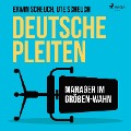 Deutsche Pleiten - Manager im Größen-Wahn (Ungekürzt) - Erwin Scheuch, Ute Scheuch