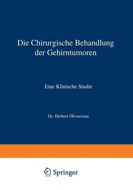 Die Chirurgische Behandlung der Gehirntumoren - Herbert Olivecrona, E. Lysholm