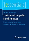 Anatomie strategischer Entscheidungen - Andreas Beisswenger