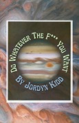 Cover-Bild zum Titel 'Do Whatever The F*** You Want (Mini Ebooks, #1)' von 'Jordyn Kidd'