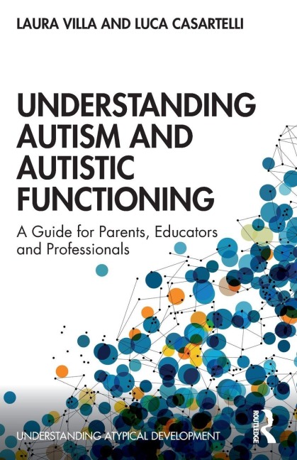 Understanding Autism and Autistic Functioning - Laura Villa, Luca Casartelli