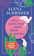 Cover-Bild zum Titel 'Alles muss man selber falsch machen' von 'Alena Schröder'