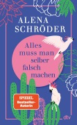 Cover-Bild zum Titel 'Alles muss man selber falsch machen' von 'Alena Schröder'
