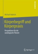 Cover-Bild zum Titel 'Körperbegriff und Körperpraxis' von 'Michael Hubrich'