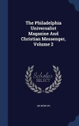 The Philadelphia Universalist Magazine And Christian Messenger, Volume 2 - Anonymous