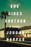 Cover-Bild zum Titel 'She Rides Shotgun' von 'Jordan Harper'