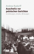Cover-Bild zum Titel 'Auschwitz vor polnischen Gerichten' von 'Andrea Rudorff'