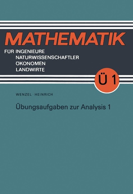 Übungsaufgaben zur Analysis - Horst Wenzel, Gottfried Heinrich