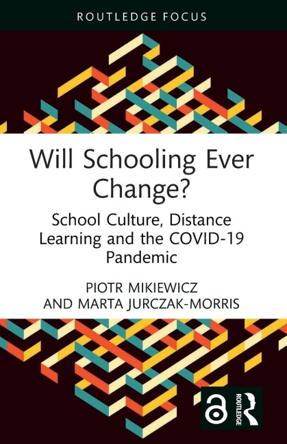 Will Schooling Ever Change? - Piotr Mikiewicz, Marta Jurczak-Morris