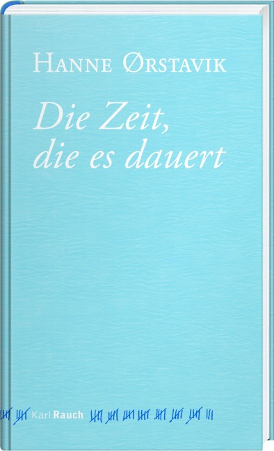 Die Zeit, die es dauert - Hanne Ørstavik