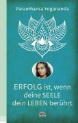 Erfolg ist, wenn deine Seele dein Leben berührt - Paramhansa Yogananda