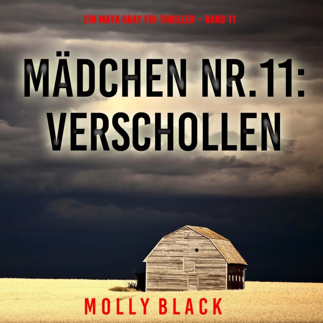 Mädchen Nr.11: Verschollen (Ein Maya Gray FBI-Thriller ¿ Band 11) - Molly Black