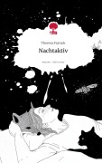 Cover-Bild zum Titel 'Nachtaktiv. Life is a Story - story.one' von 'Theresa Farrack'