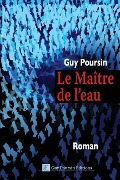 Cover-Bild zum Titel 'Le Maitre de l'eau' von 'Guy A. Poursin'