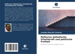 Reflexive ästhetische Urteilskraft und politische Freiheit - Leandro Marcelo Cisneros