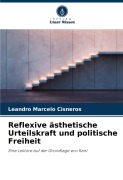 Cover-Bild zum Titel 'Reflexive ästhetische Urteilskraft und politische Freiheit' von 'Leandro Marcelo Cisneros'